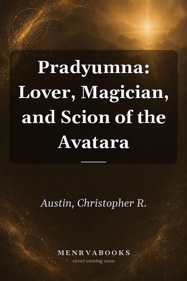 Pradyumna: Lover, Magician, and Scion of the Avatara