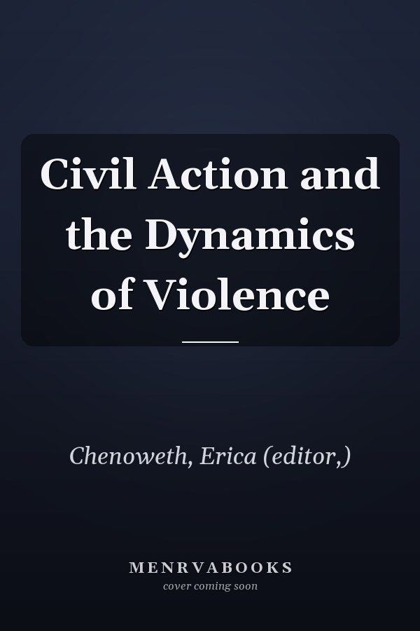 Civil Action and the Dynamics of Violence