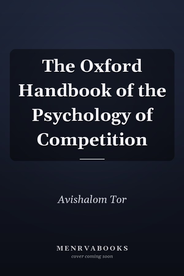 The Oxford Handbook of the Psychology of Competition