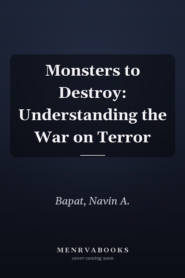 Monsters to Destroy: Understanding the War on Terror