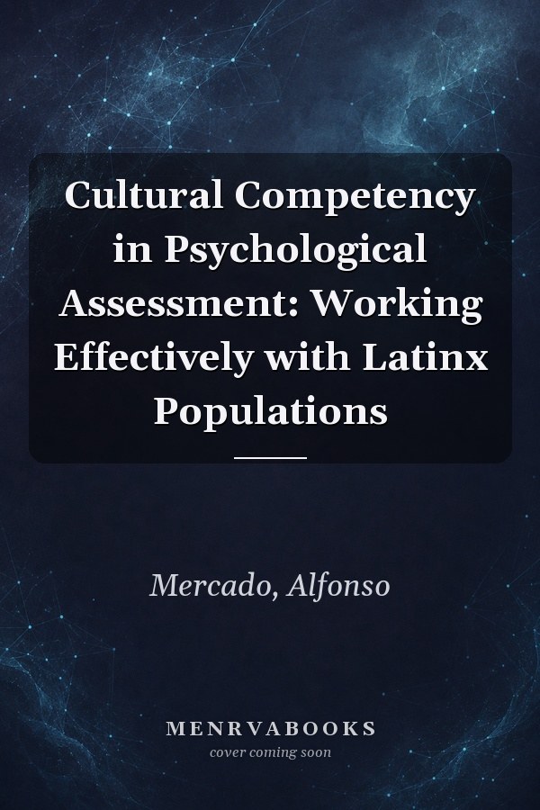 Cultural Competency in Psychological Assessment: Working Effectively with Latinx Populations