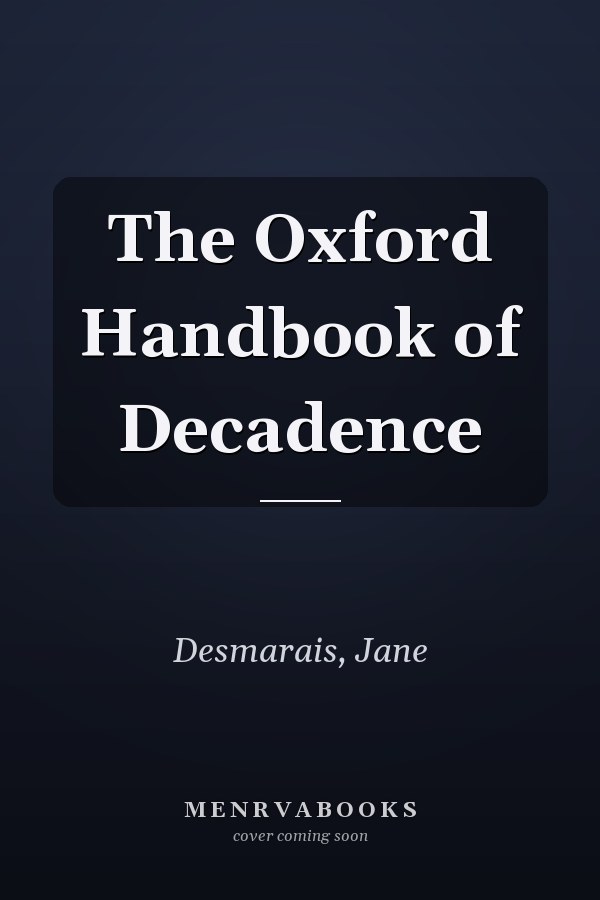 The Oxford Handbook of Decadence