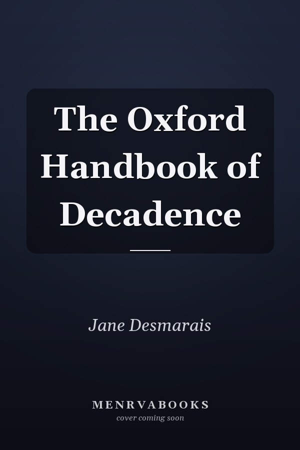 The Oxford Handbook of Decadence