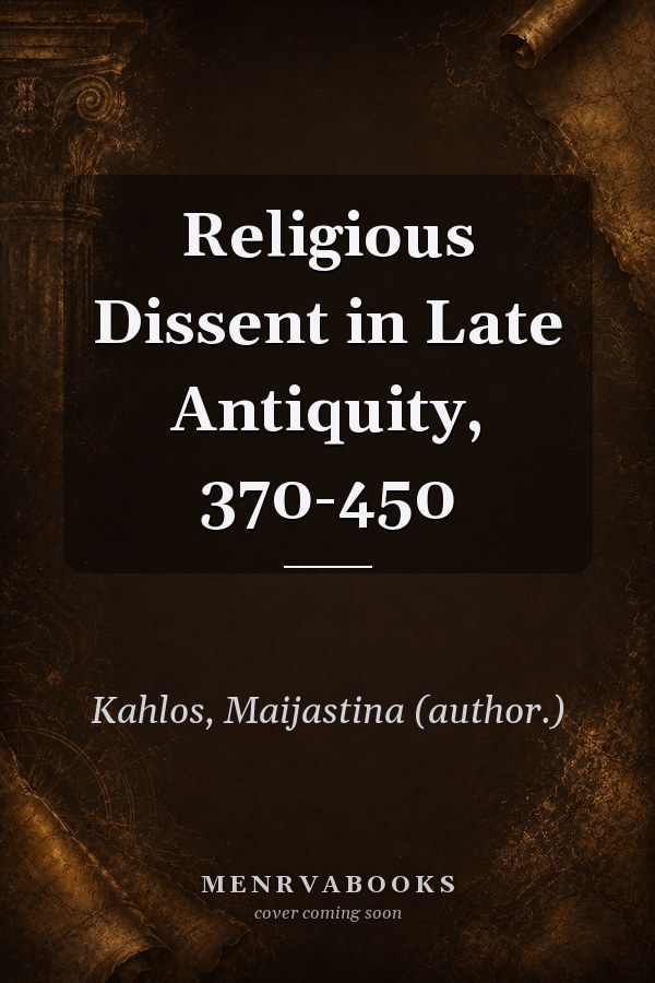 Religious Dissent in Late Antiquity, 370-450