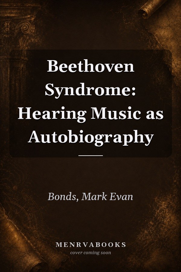 Beethoven Syndrome: Hearing Music as Autobiography