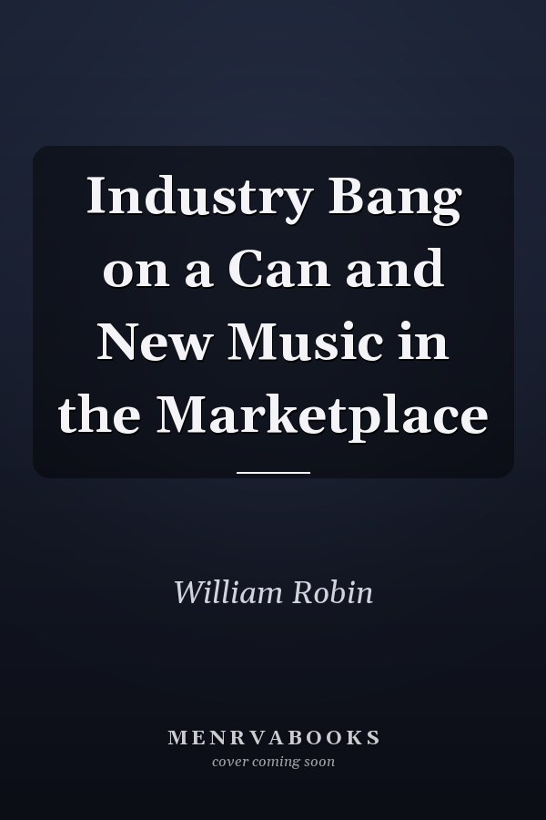 Industry Bang on a Can and New Music in the Marketplace