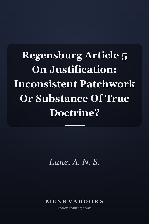 Regensburg Article 5 On Justification: Inconsistent Patchwork Or Substance Of True Doctrine?