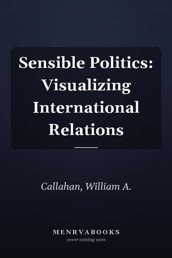 Sensible Politics: Visualizing International Relations