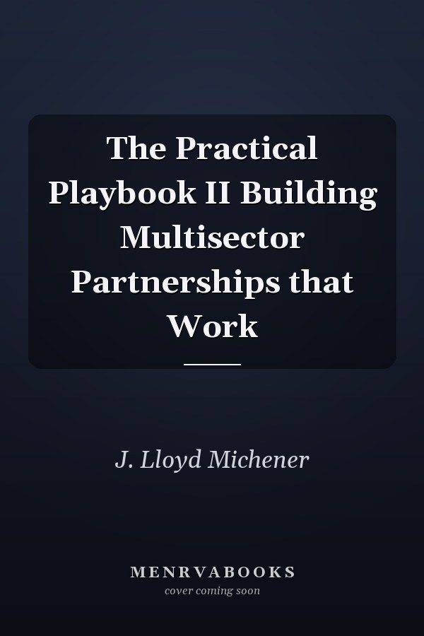 The Practical Playbook II Building Multisector Partnerships that Work