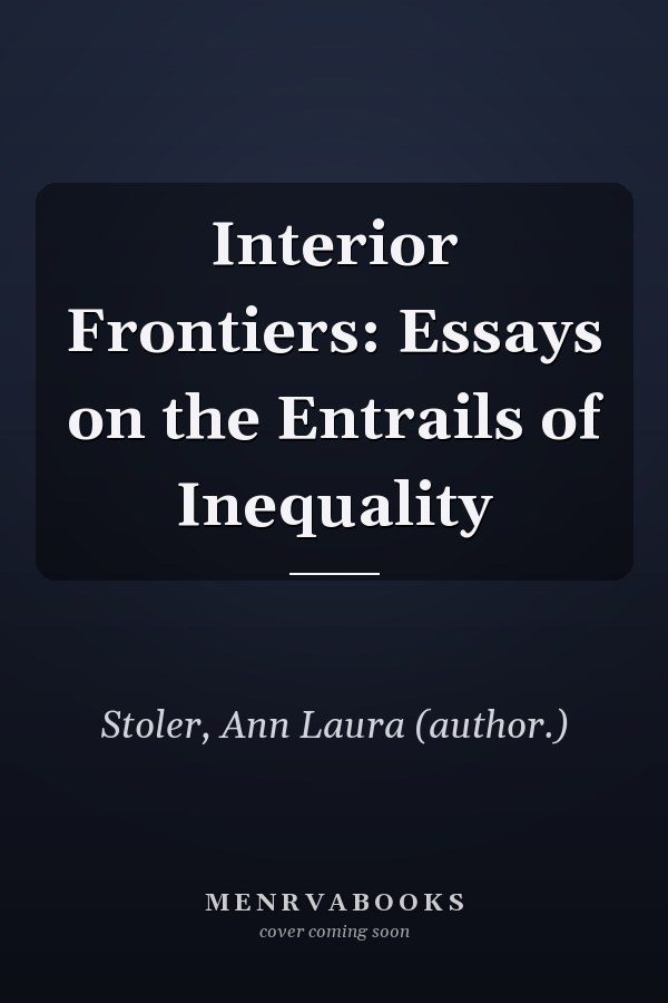 Interior Frontiers: Essays on the Entrails of Inequality