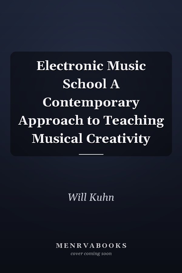 Electronic Music School A Contemporary Approach to Teaching Musical Creativity