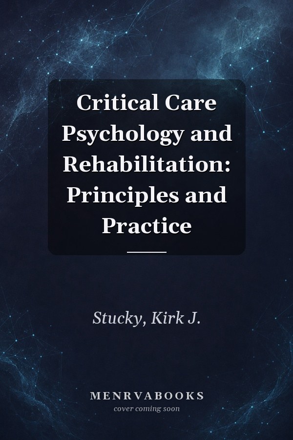 Critical Care Psychology and Rehabilitation: Principles and Practice