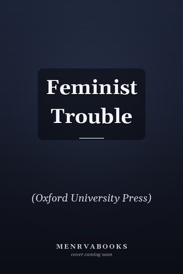 Feminist Trouble