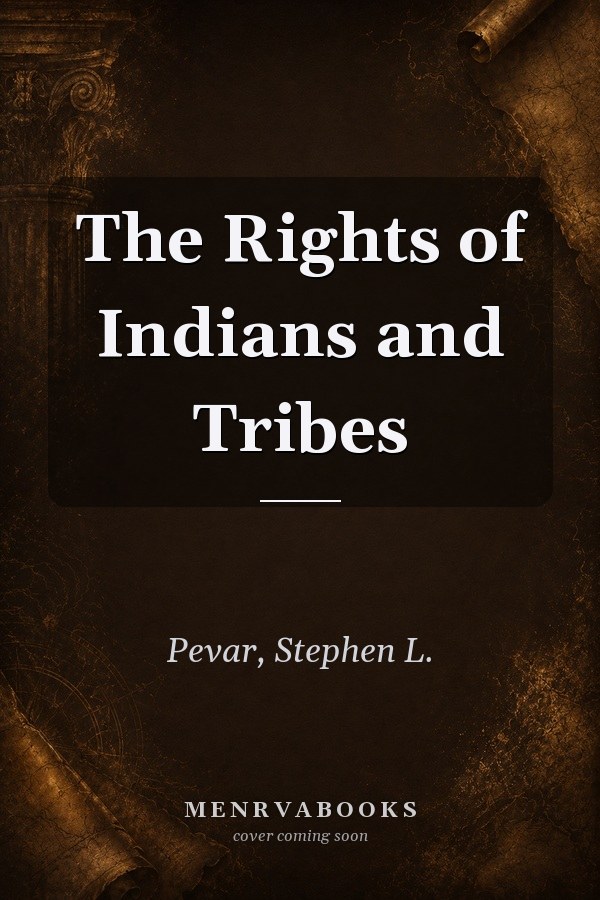 The Rights of Indians and Tribes