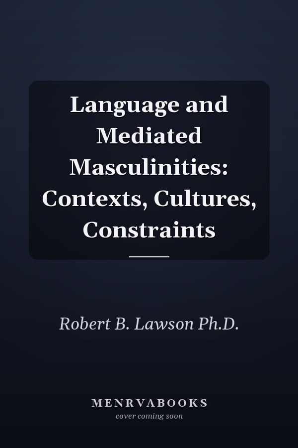 Language and Mediated Masculinities: Contexts, Cultures, Constraints