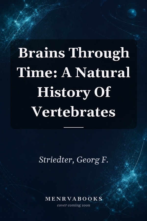 Brains Through Time: A Natural History Of Vertebrates