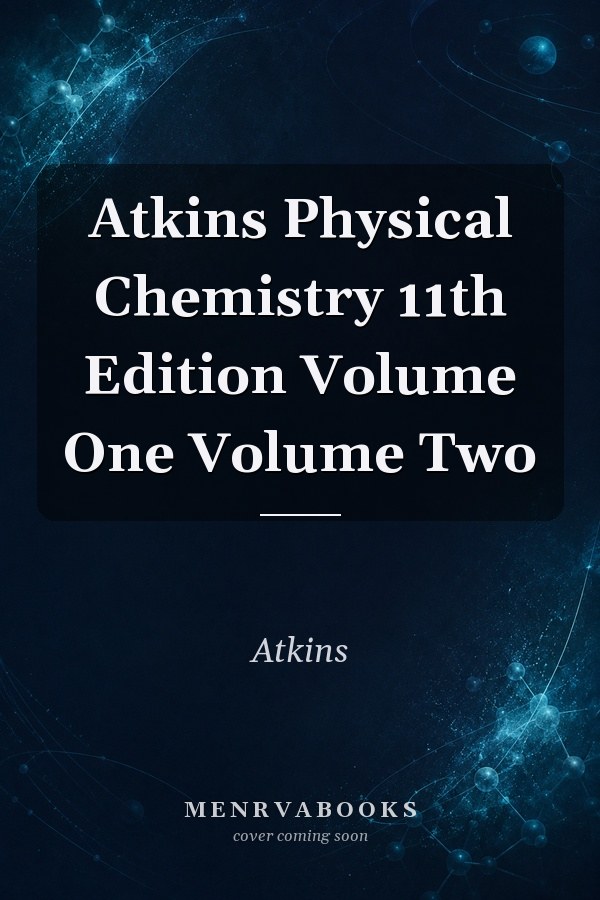 Atkins Physical Chemistry 11th Edition Volume One Volume Two