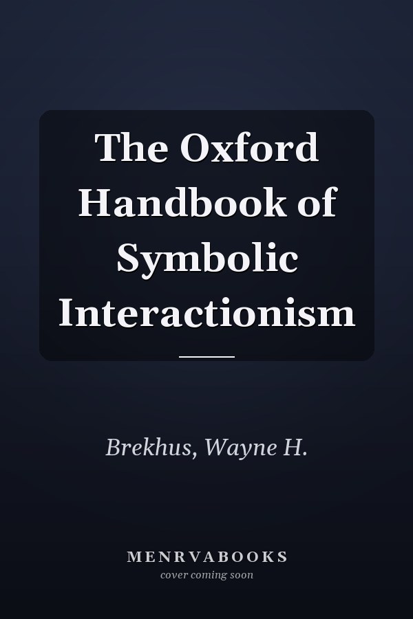 The Oxford Handbook of Symbolic Interactionism