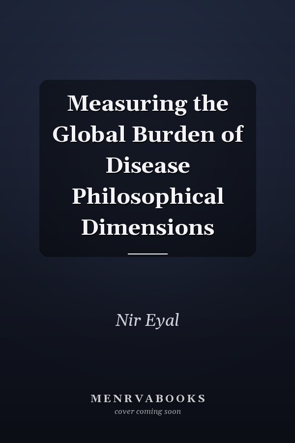 Measuring the Global Burden of Disease Philosophical Dimensions