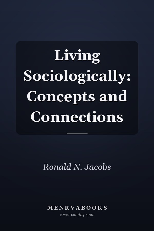 Living Sociologically: Concepts and Connections