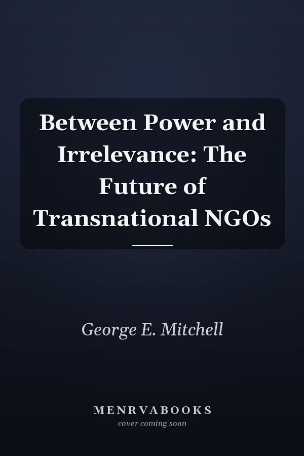 Between Power and Irrelevance: The Future of Transnational NGOs