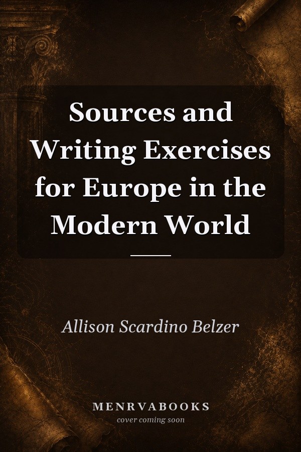 Sources and Writing Exercises for Europe in the Modern World