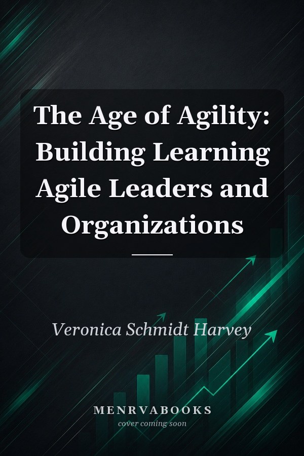 The Age of Agility: Building Learning Agile Leaders and Organizations