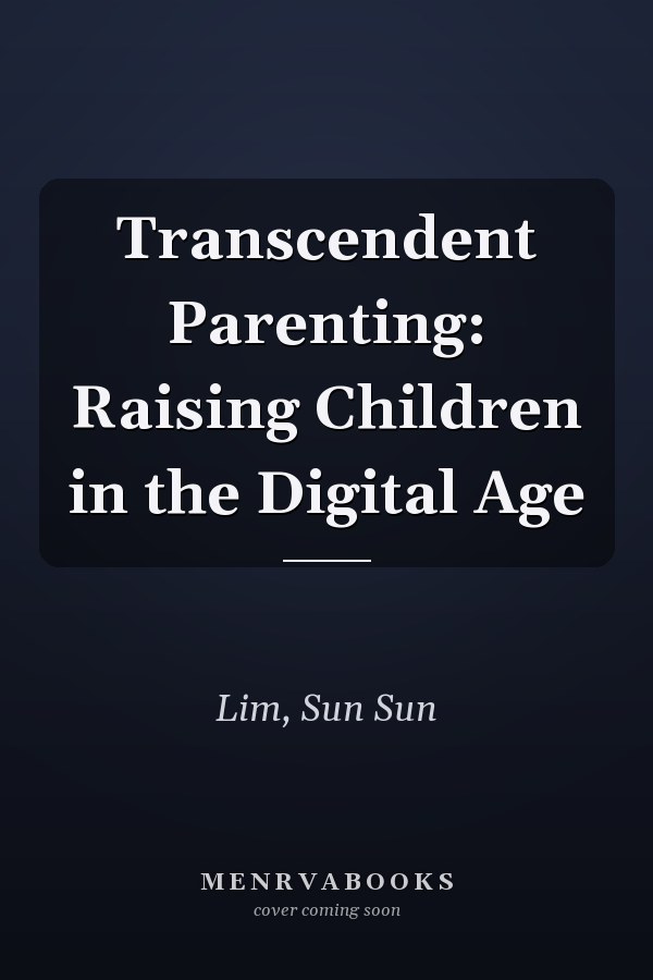 Transcendent Parenting: Raising Children in the Digital Age