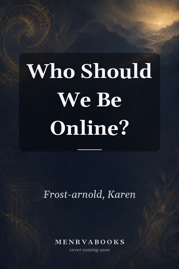 Who Should We Be Online?