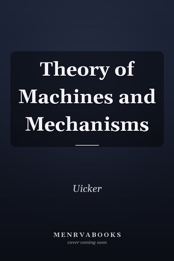 Theory of Machines and Mechanisms