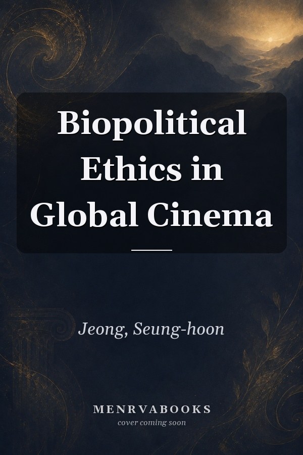 Biopolitical Ethics in Global Cinema
