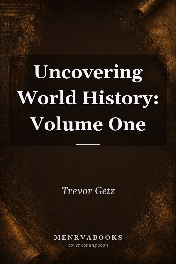 Uncovering World History: Volume One