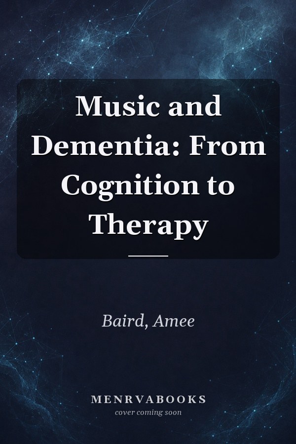 Music and Dementia: From Cognition to Therapy