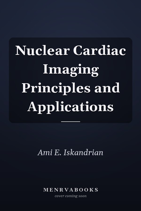 Nuclear Cardiac Imaging Principles and Applications