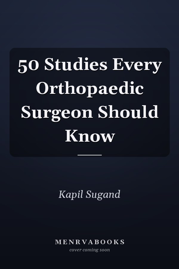 50 Studies Every Orthopaedic Surgeon Should Know