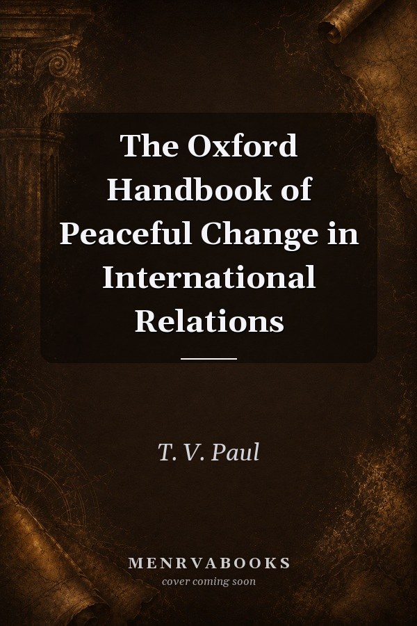 The Oxford Handbook of Peaceful Change in International Relations