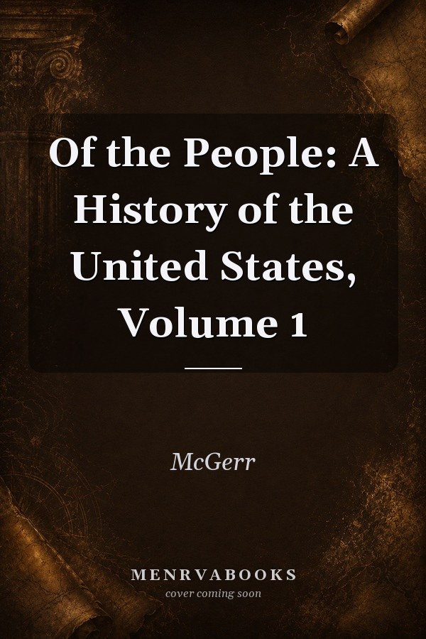 Of the People: A History of the United States, Volume 1