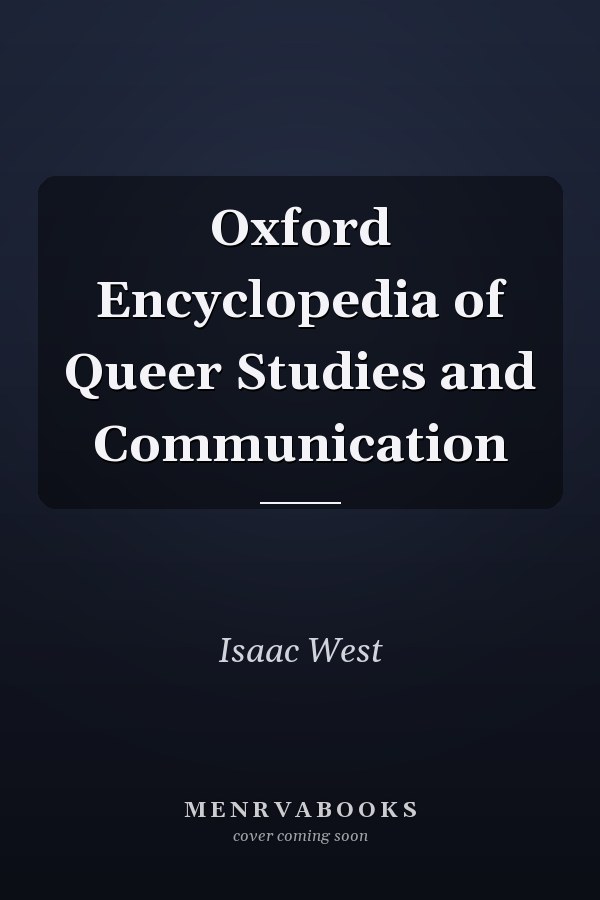 Oxford Encyclopedia of Queer Studies and Communication