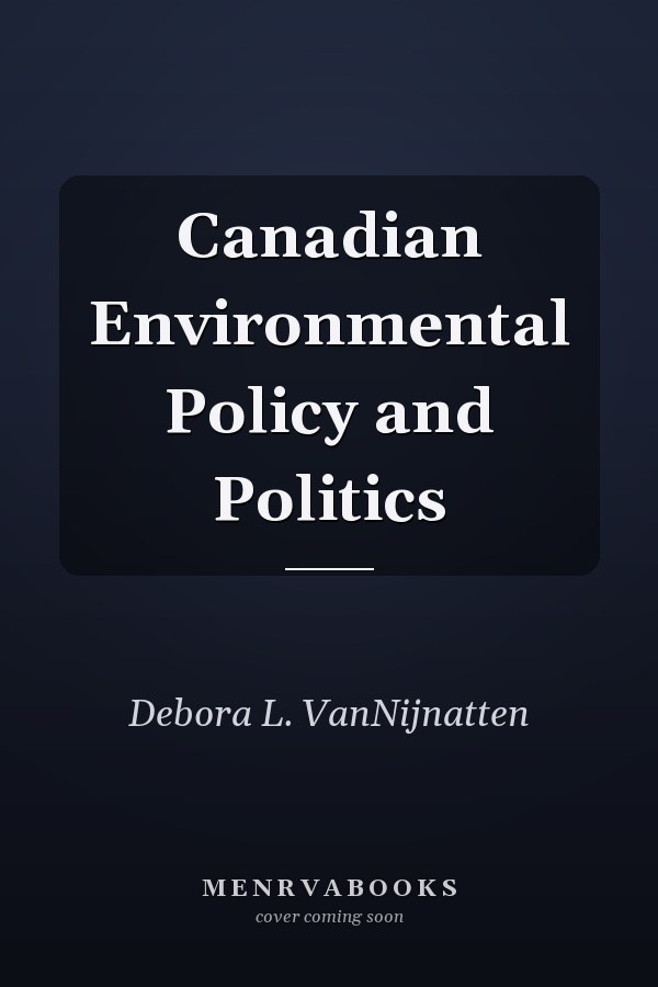 Canadian Environmental Policy and Politics