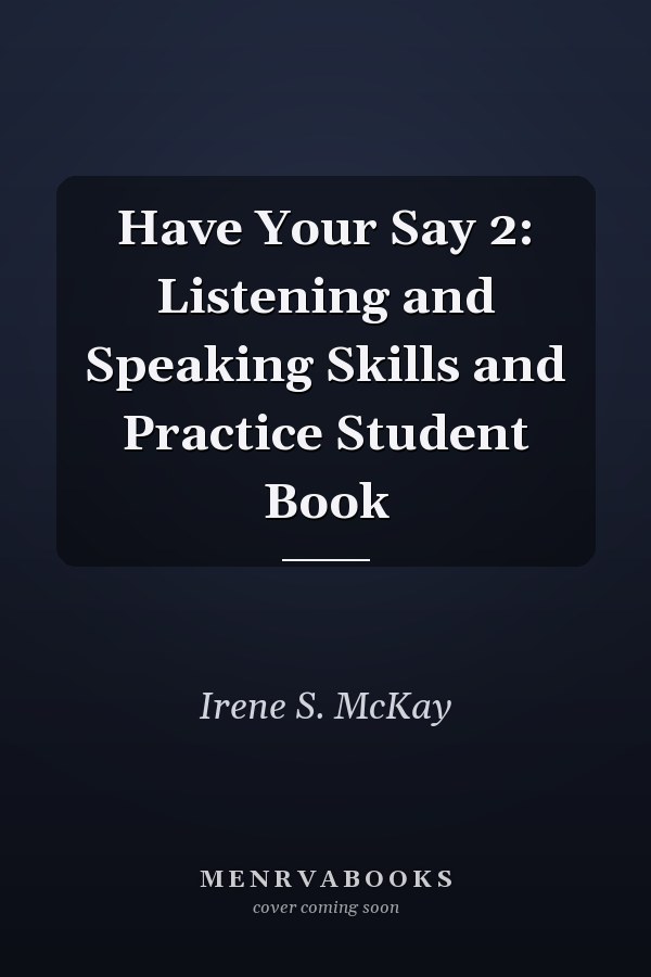 Have Your Say 2: Listening and Speaking Skills and Practice Student Book