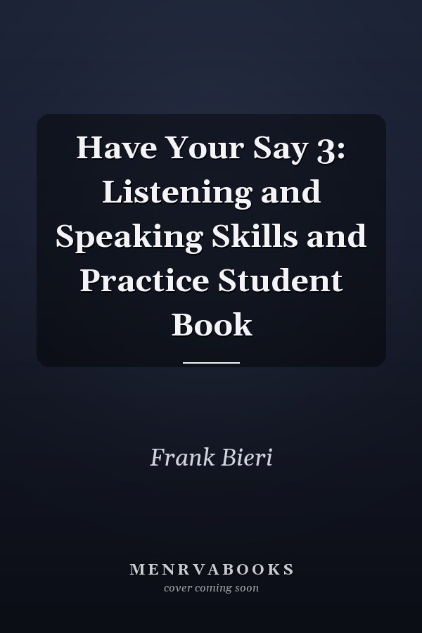Have Your Say 3: Listening and Speaking Skills and Practice Student Book