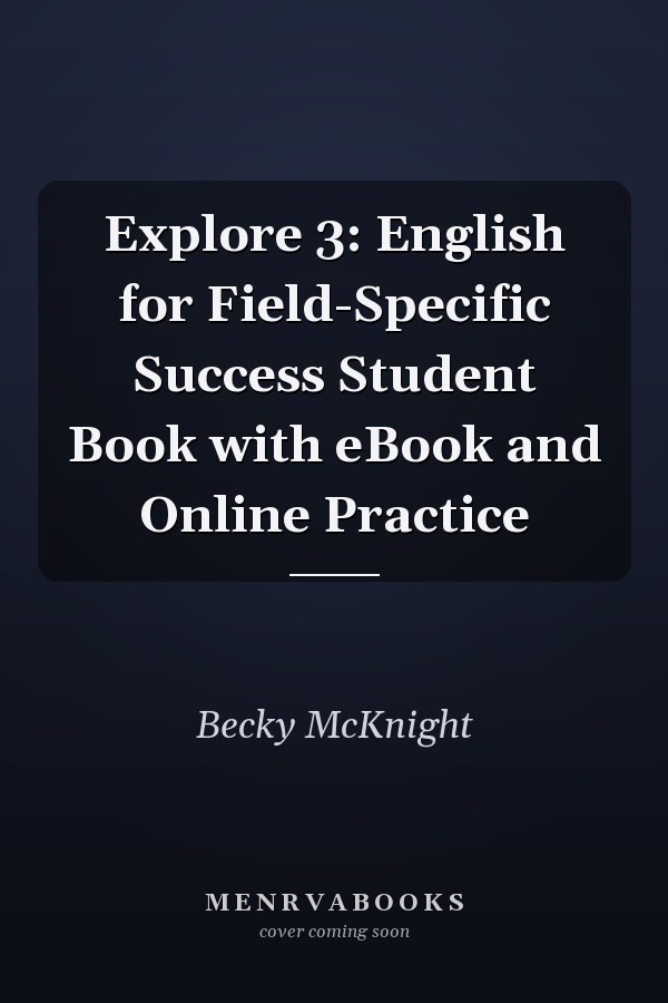 Explore 3: English for Field-Specific Success Student Book with eBook and Online Practice