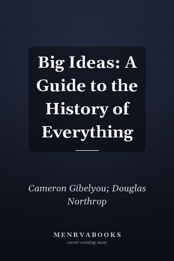 Big Ideas: A Guide to the History of Everything