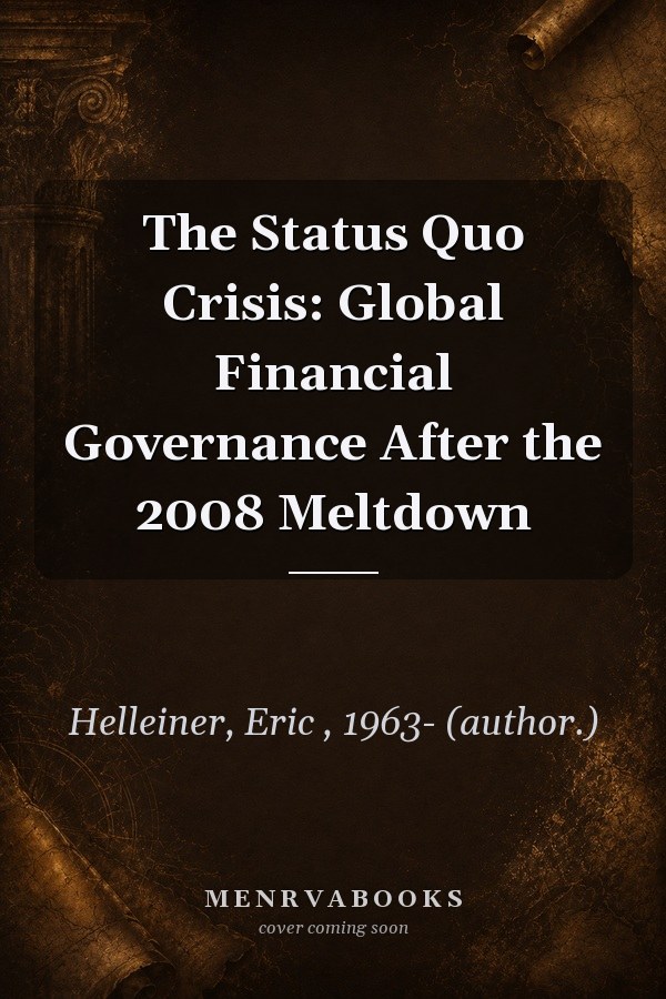 The Status Quo Crisis: Global Financial Governance After the 2008 Meltdown