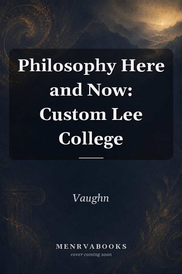 Philosophy Here and Now: Custom Lee College