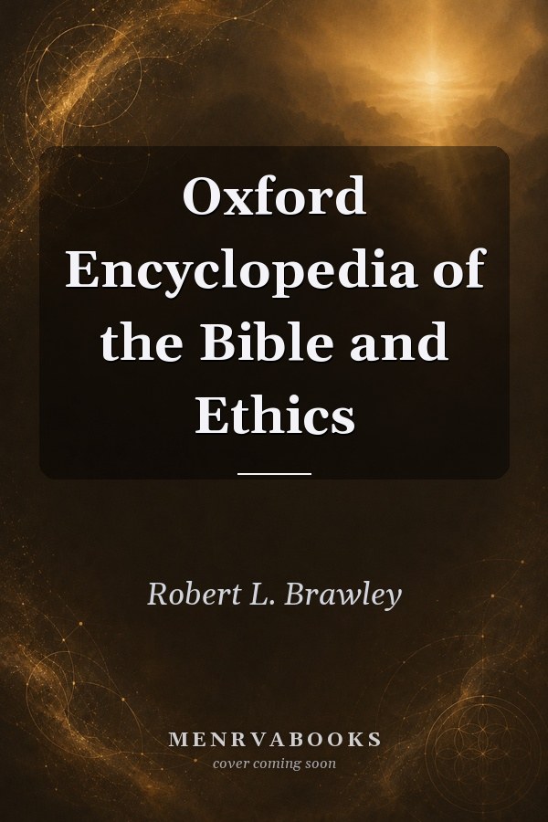 Oxford Encyclopedia of the Bible and Ethics
