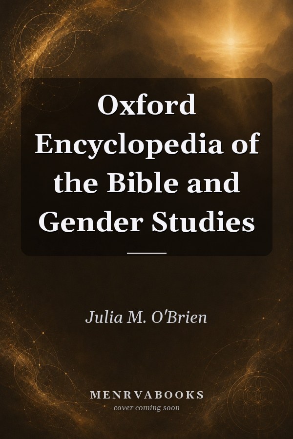 Oxford Encyclopedia of the Bible and Gender Studies
