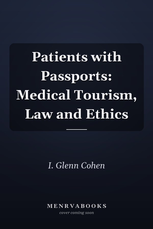 Patients with Passports: Medical Tourism, Law and Ethics