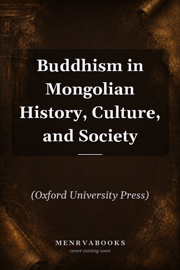 Buddhism in Mongolian History, Culture, and Society