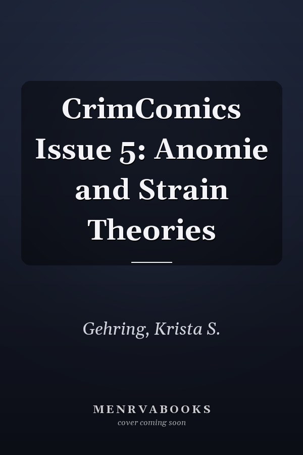 CrimComics Issue 5: Anomie and Strain Theories